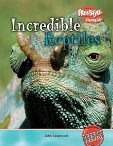 Incredible Reptiles (Freestyle Express: Incredible Creatures)