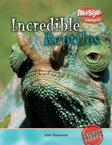 Incredible Reptiles (Freestyle Express: Incredible Creatures) by John Townsend