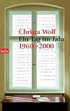 Ein Tag im Jahr. 1960-2000 - Christa Wolf