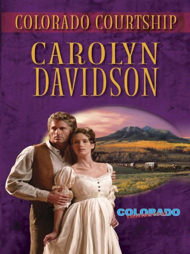 Colorado Courtship by Carolyn Davidson