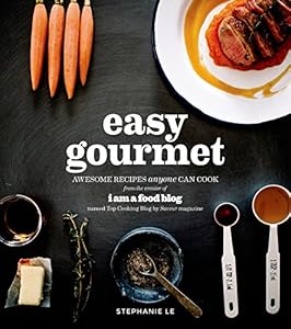 Easy Gourmet: Awesome Recipes Anyone Can Cook