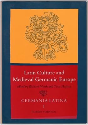 Latin Culture and Medieval Germanic Europe: Proceedings from the First Germania Latina Conference Held at the University of Groningen, 26 May 1989 (Mediaevalia Groningana, Fasc. 11)