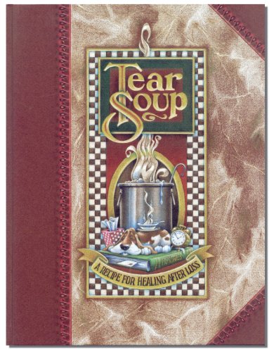 Tear Soup: A Recipe for Healing After Loss by Pat Schwiebert