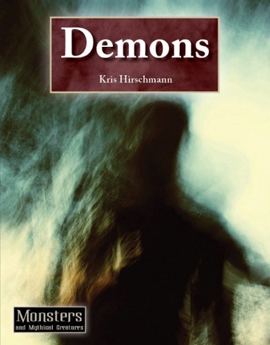 Demons (Monsters and Mythical Creatures) by Kris Hirschmann