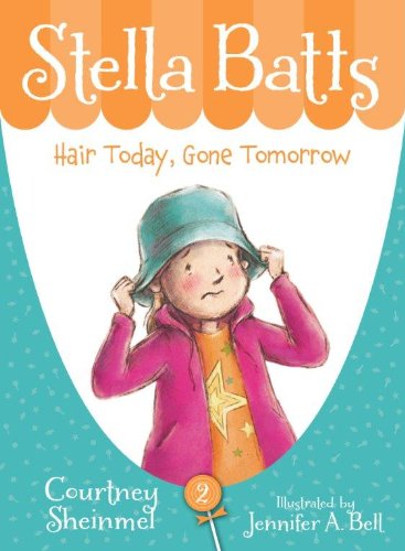 Stella Batts: Hair Today, Gone Tomorrow by Courtney Sheinmel