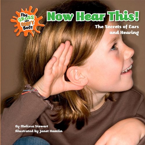 Now Hear This!: The Secrets of Ears and Hearing by Melissa Stewart