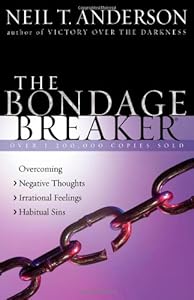 The Bondage Breaker: Overcoming *Negative Thoughts *Irrational Feelings *Habitual Sins