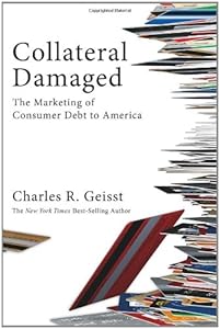Collateral Damaged: The Marketing of Consumer Debt to America