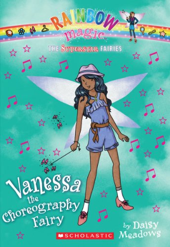 Superstar Fairies #3: Vanessa the Choreography Fairy: A Rainbow Magic Book by Daisy Meadows