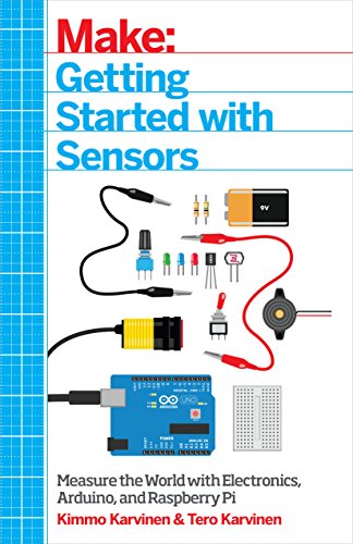 Make: Getting Started with Sensors: Measure the World with Electronics, Arduino, and Raspberry Pi by Kimmo Karvinen