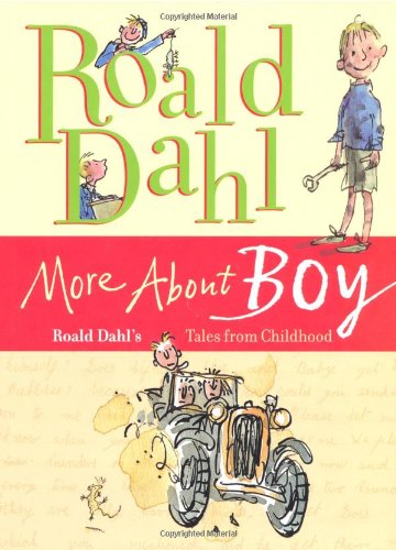 More About Boy: Roald Dahl's Tales from Childhood by Roald Dahl