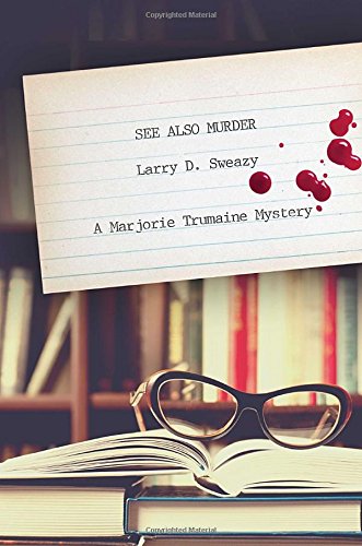See Also Murder: A Marjorie Trumaine Mystery by Larry D. Sweazy