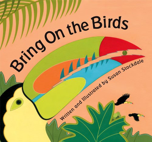 Bring on the Birds by Susan Stockdale