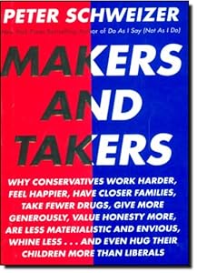 Makers and Takers: Why conservatives work harder, feel happier, have closer families, take fewer drugs, give more generously, value honesty more, are less materialistic and