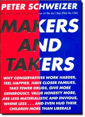 Makers and Takers: Why conservatives work harder, feel happier, have closer families, take fewer drugs, give more generously, value honesty more, are less materialistic and