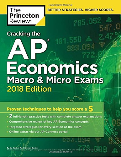 Cracking the AP Economics Macro & Micro Exams, 2018 Edition: Proven Techniques to Help You Score a 5 by Princeton Review (Firm)