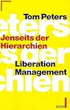 Jenseits der Hierarchien, Liberation Management - Tom Peters