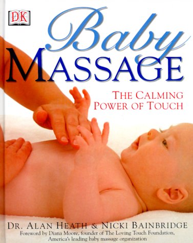 Baby Massage: The Calming Power of Touch by Alan Heath