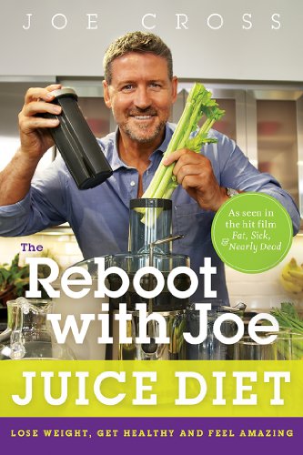 The Reboot with Joe Juice Diet: Lose Weight, Get Healthy, And Feel Amazing by Joe Cross