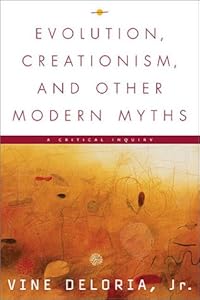 Evolution, Creationism, and Other Modern Myths: A Critical Inquiry