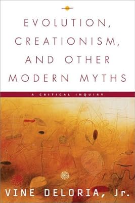 Evolution, Creationism, and Other Modern Myths: A Critical Inquiry
