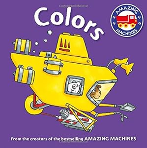 Amazing Machines First Concepts: Colors