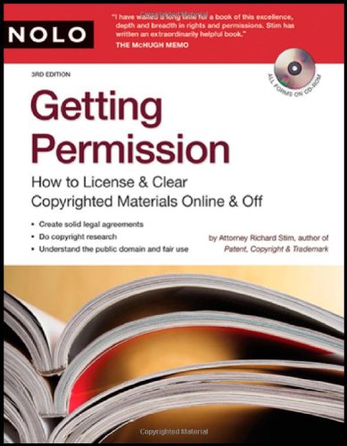 Getting Permission: How to License & Clear Copyrighted Materials Online and Off by Richard Stim Attorney