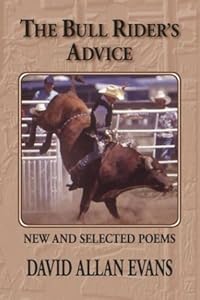 The Bull Rider's Advice: New and Selected Poems (Prairie Plains Series No. 10) by David Allan Evans