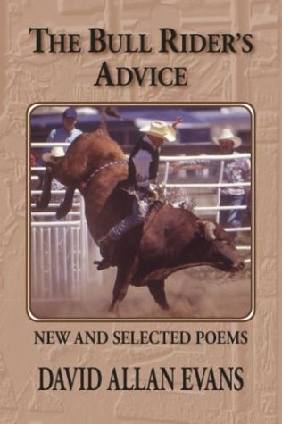 The Bull Rider's Advice: New and Selected Poems (Prairie Plains Series No. 10) by David Allan Evans