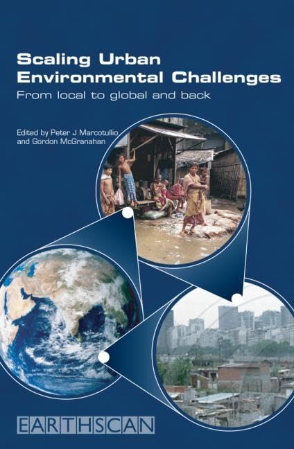 Scaling Urban Environmental Challenges: From Local to Global and Back by Peter J Marcotullio