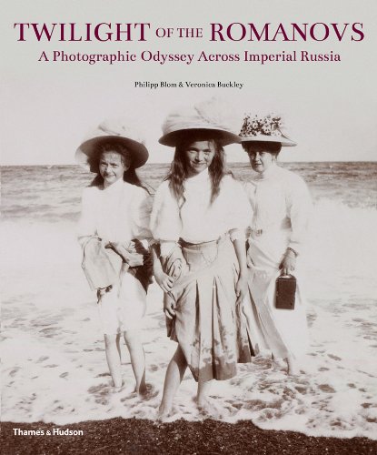 Twilight of the Romanovs: A Photographic Odyssey Across Imperial Russia by Philipp Blom