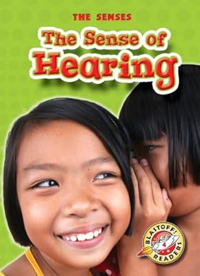 The Sense of Hearing (Blastoff! Readers: The Senses) (Blastoff! Readers: Senses)