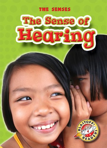 The Sense of Hearing (Blastoff! Readers: The Senses) (Blastoff! Readers: Senses) by Mari Schuh