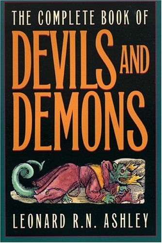The Complete Book of Devils and Demons by Leonard R.N. Ashley