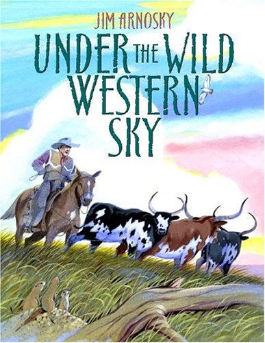 UNDER THE WILD WESTERN SKY By Jim Arnosky & Jim Arnosky - Hardcover *Excellent*