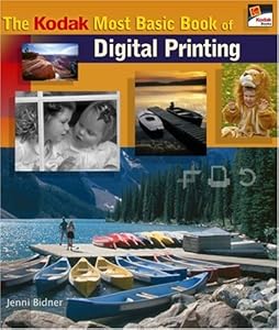 The KODAK Most Basic Book of Digital Printing by Jenni Bidner