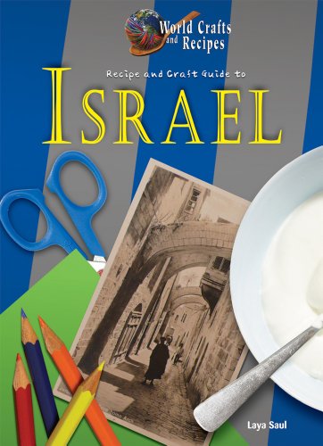 Recipe and Craft Guide to Israel by Laya Saul
