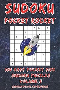 Sudoku Pocket Rocket- 100 Easy Pocket Size Sudoku Puzzles - Volume 5: Handy 6 x 4 inch layout – 1 Puzzle per Page (Easy Sudoku Pocket Rocket)