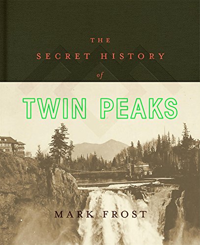 The Secret History of Twin Peaks by Mark Frost