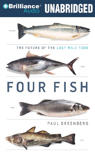 Four Fish: The Future of the Last Wild Food by Paul Greenberg
