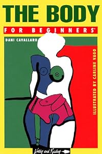 The Body for Beginners by Dani Cavallaro
