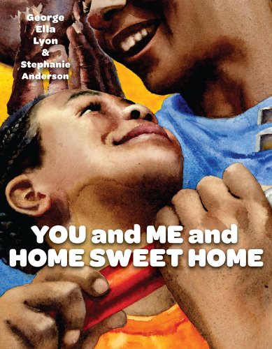 You and Me and Home Sweet Home (Richard Jackson Books (Atheneum Hardcover)) by George Ella Lyon