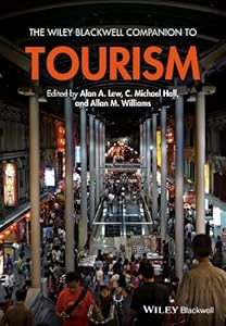 The Wiley Blackwell Companion to Tourism (Wiley Blackwell Companions to Geography) by Alan A. Lew