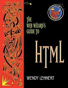 The Web Wizard's Guide to HTML: AND The Web Wizard's Guide to Web Design by Wendy Lehnert