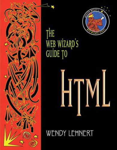 The Web Wizard's Guide to HTML: AND The Web Wizard's Guide to Web Design by Wendy Lehnert