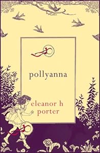 Pollyanna by Eleanor H. Porter  ,