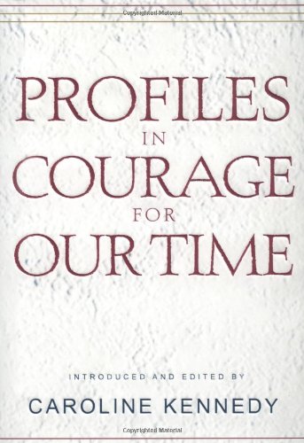 Profiles in Courage For Our Time by Caroline Kennedy
