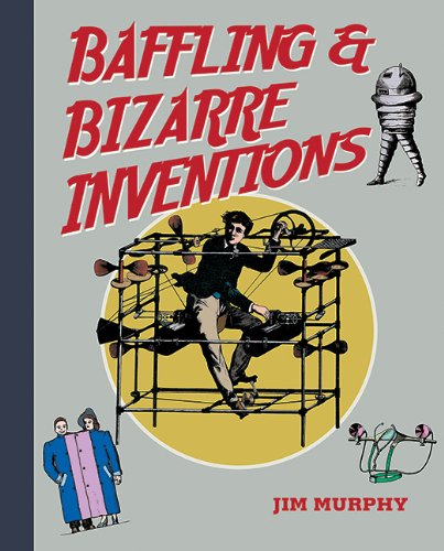 Baffling &amp; Bizarre Inventions by Jim Murphy