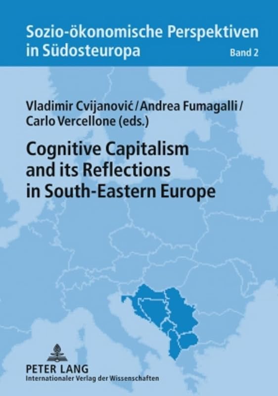 Cognitive Capitalism and its Reflections in South-Eastern Europe (Sozio-ökonomische Perspektiven in Südosteuropa / Socio-Economic Perspectives in South-Eastern Europe) by Vladimir Cvijanovic