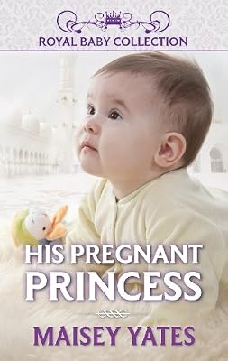 His Pregnant Princess (Royal Baby Collection)